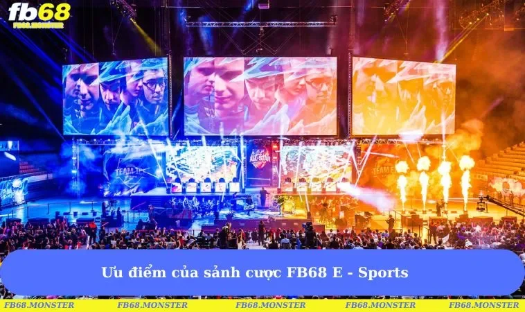 Ưu điểm của sảnh cược FB68 E - Sports